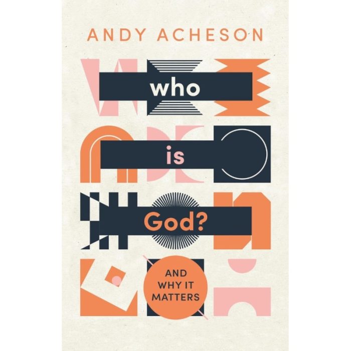Who Is In Who Is God? And Why It Matters - Stornoway Christian Bookshop