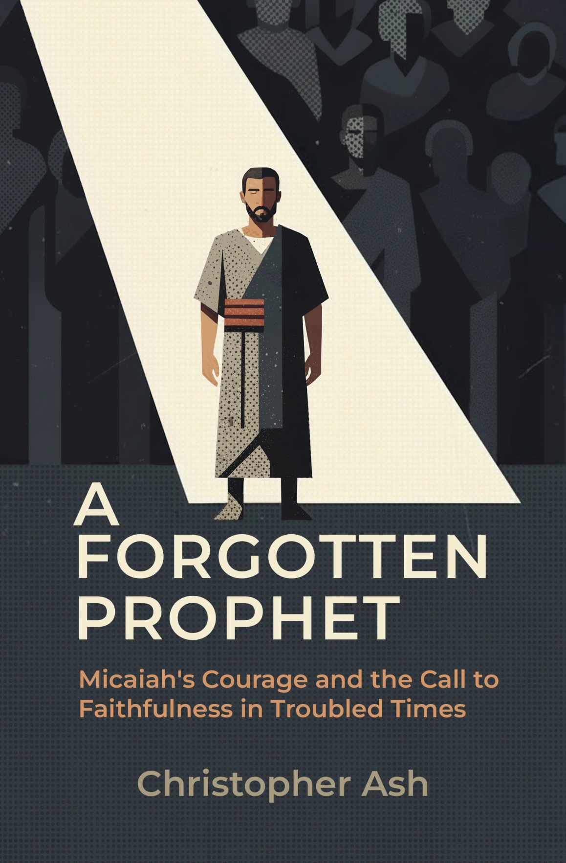 A Forgotten Prophet - Micaiah's Courage And The Call To Faithfulness In Troubled Times