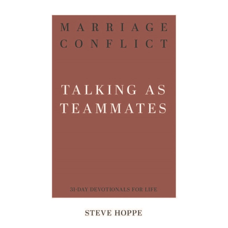 Marriage Conflict - Talking As Teammates - 31Day Devotionals For Life